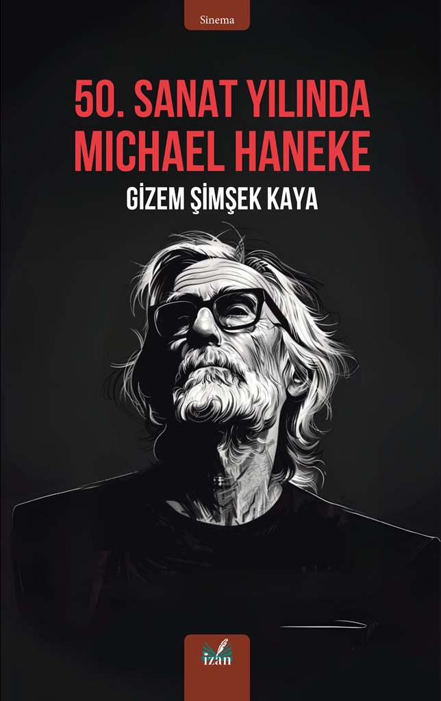 Gizem Şimşek Kaya’dan “50. Sanat Yılında Michael Haneke” Kitabı
